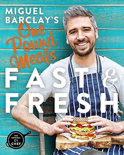 [Get] [EPUB KINDLE PDF EBOOK] Miguel Barclay's FAST & FRESH One Pound Meals: Delicious Food For Less