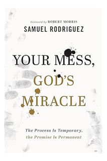 (DOWNLOAD (PDF) Your Mess, God's Miracle: The Process Is Temporary, the Promise Is Permanent by Samu