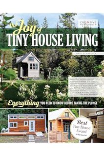 (PDF Download) The Joy of Tiny House Living: Everything You Need to Know Before Taking the Plunge (C