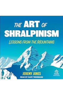 Download Ebook The Art of Shralpinism: Lessons from the Mountains by Jeremy Jones