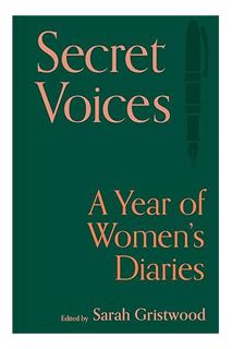 (Download (PDF) Secret Voices: A Year of Women's Diaries by Sarah Gristwood
