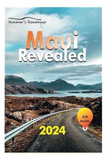 (Free Pdf) Roamer's Roadmap Maui Revealed: The Ultimate Travel Guide to Adventurous Exploration with