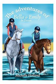 PDF Free The Adventures of Bella & Emily in Devon by Miss Michelle Lesley Holland