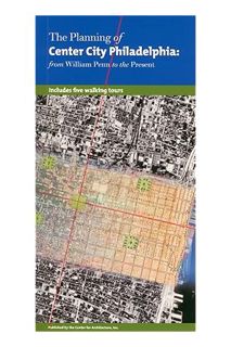 (Download (EBOOK) The Planning of Center City Philadelphia: From William Penn to the Present by John
