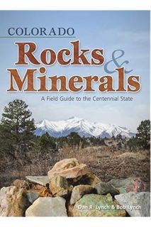 PDF Ebook Colorado Rocks & Minerals: A Field Guide to the Centennial State (Rocks & Minerals Identif
