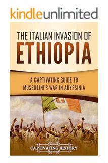 (Ebook Download) The Italian Invasion of Ethiopia: A Captivating Guide to Mussolini's War in Abyssin