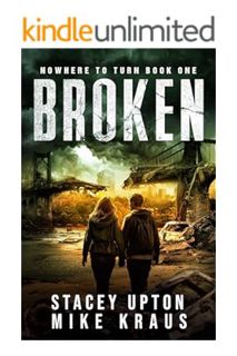 Download Ebook Broken: Nowhere to Turn Book 1: (A Thrilling Post-Apocalyptic Series) by Stacey Upton