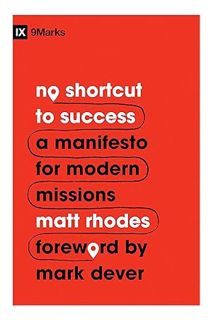 Ebook Download No Shortcut to Success: A Manifesto for Modern Missions (9Marks) by Matt Rhodes