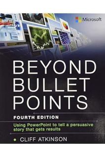 Download EBOOK Beyond Bullet Points: Using PowerPoint to tell a compelling story that gets results b