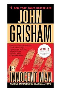 DOWNLOAD EBOOK The Innocent Man: Murder and Injustice in a Small Town by John Grisham
