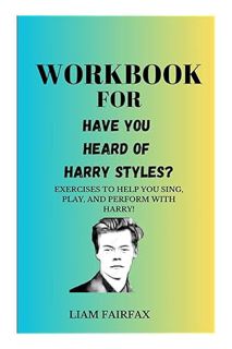 (Ebook Download) Workbook for Have You Heard of Harry Styles?: Exercises to Help You Sing, Play, and