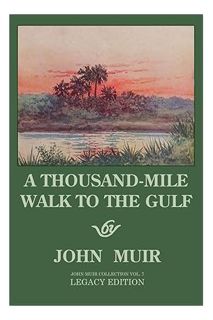 PDF Free A Thousand-Mile Walk To The Gulf - Legacy Edition: A Great Hike To The Gulf Of Mexico, Flor