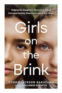 (PDF) (Ebook) Girls on the Brink: Helping Our Daughters Thrive in an Era of Increased Anxiety, Depre