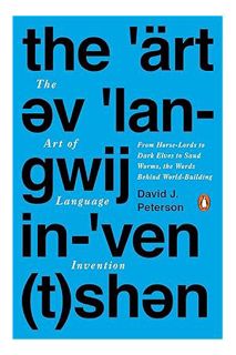 (PDF Download) The Art of Language Invention: From Horse-Lords to Dark Elves to Sand Worms, the Word