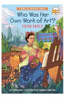 DOWNLOAD EBOOK Who Was Her Own Work of Art?: Frida Kahlo: An Official Who HQ Graphic Novel (Who HQ G