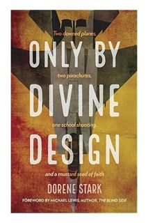 (PDF Download) Only By Divine Design: Two downed planes, two parachutes, one school shooting, and a