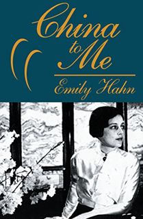 Read KINDLE PDF EBOOK EPUB China to Me: A Partial Autobiography by  Emily Hahn 📍