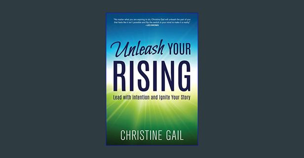 [PDF] 📕 Unleash Your Rising: Lead with Intention and Ignite Your Story     Kindle Edition Read