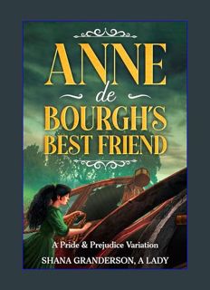 DOWNLOAD NOW Anne de Bourgh's Best Friend: A Pride & Prejudice Variation     Kindle Edition