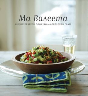 [Get] [EBOOK EPUB KINDLE PDF] Ma Baseema: Middle Eastern Cooking With Chaldean Flair by  Chaldean Am