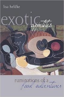 READ⚡️PDF❤️eBook Exotic Appetites: Ruminations of a Food Adventurer Complete Edition