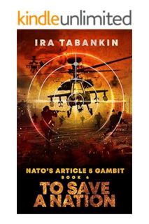 Pdf Ebook NATO's Article 5 Gambit: To Save A Nation (NATO's Article 5 Gambit. Book 4) by Ira Tabanki