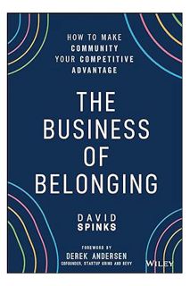 Download Ebook The Business of Belonging: How to Make Community your Competitive Advantage by David