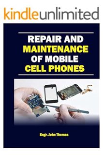 Download EBOOK Repair and Maintenance of Mobile Cell Phone by Engr. John Thomas