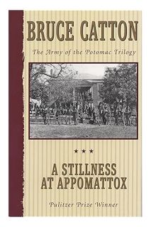 (PDF Free) A Stillness at Appomattox: The Army of the Potomac Trilogy (Pulitzer Prize Winner) by Bru