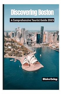 (PDF) (Ebook) DISCOVERING BOSTON: A Comprehensive Tourist Guide 2023: the Best Places to Visit, Top