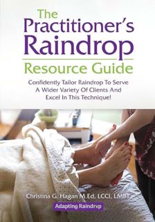 [ePUB] Download The Practitioner's Raindrop Resource Guide: Confidently Tailor Raindrop to Serve a W
