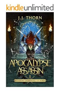 PDF Free Apocalypse Assassin: A Post-Apocalyptic LitRPG and Fantasy (System Orphans : Claire Book 1)