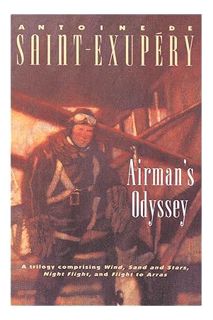 Ebook Free Airman's Odyssey: Wind, Sand and Stars; Night Flight; and Flight to Arras by Antoine de S
