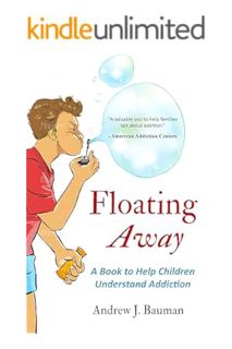 (Download (PDF) Floating Away: A Book to Help Children Understand Addiction by Andrew J. Bauman