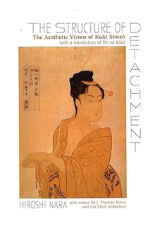 Download PDF The Structure of Detachment: The Aesthetic Vision of Kuki Shuzo by Hiroshi Nara