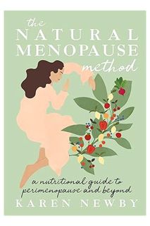 PDF Download The Natural Menopause Method: The women’s health self-help guide to managing the menopa