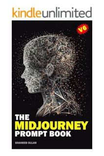 (PDF Download) The Midjourney Prompt Book: Transforming Words into Stunning Visuals with Midjourney
