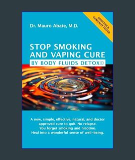 EBOOK [PDF] STOP SMOKING AND VAPING CURE BY BODY FLUIDS DETOX©: A new, simple, effective, natural,