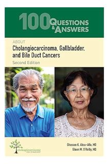(PDF Free) 100 Questions & Answers About Cholangiocarcinoma, Gallbladder, and Bile Duct Cancers by G