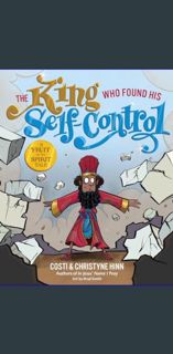 PDF/READ ⚡ The King Who Found His Self-Control (A Fruit-of-the-Spirit Tale)     Hardcover – Pic