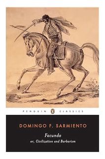 (Pdf Free) Facundo: Or, Civilization and Barbarism (Penguin Classics) by Domingo F. Sarmiento