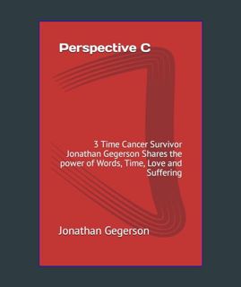 DOWNLOAD NOW Perspective C: 3 Time Cancer Survivor Jonathan Gegerson Shares the power of Words, Tim