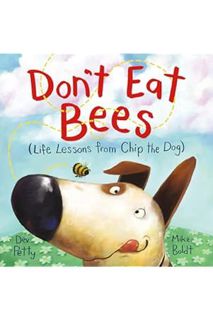 PDF Free Don't Eat Bees: Life Lessons from Chip the Dog by Dev Petty