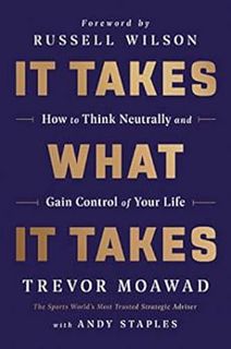READ PDF EBOOK EPUB KINDLE It Takes What It Takes: How to Think Neutrally and Gain Control of Your L