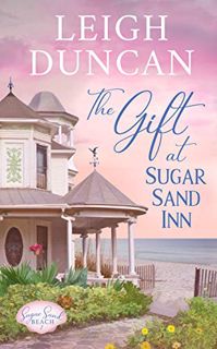 [Get] [KINDLE PDF EBOOK EPUB] The Gift At Sugar Sand Inn (Sugar Sand Beach Book 1) by  Leigh Duncan