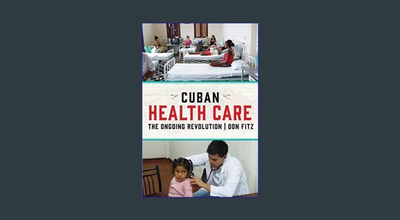 GET [PDF Cuban Health Care: The Ongoing Revolution     Paperback – June 22, 2020