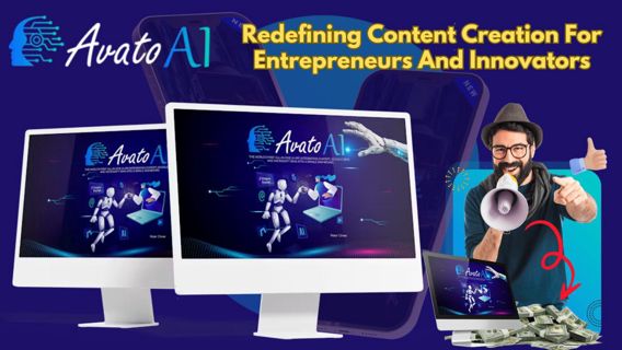 Avato AI Review – Redefining Content Creation For Entrepreneurs And Innovators