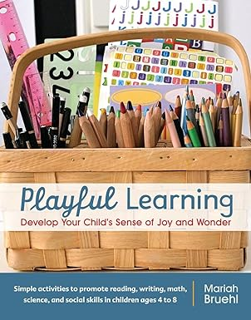 (Book) READ F.R.E.E Playful Learning: Develop Your Child's Sense of Joy and Wonder Full Access By: