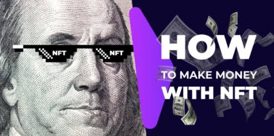 5 Ways You Can Use to Make Money With NFTs | Little to No Investment
