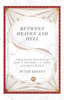 Read [PDF EBOOK EPUB KINDLE] Between Heaven and Hell: A Dialog Somewhere Beyond Death with John F. K
